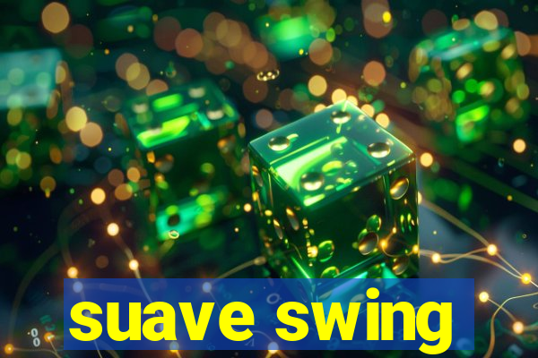 suave swing